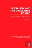 Socialism And The Challenge Of War (Rle The First World War)
