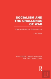 Socialism And The Challenge Of War (Rle The First World War)