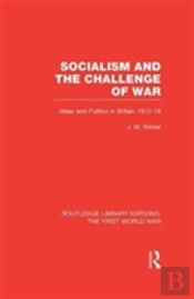 Socialism And The Challenge Of War (Rle The First World War)
