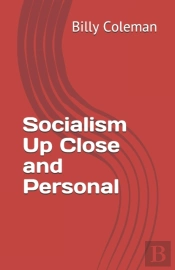 Socialism Up Close And Personal