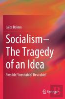 Socialismâ€”The Tragedy Of An Idea