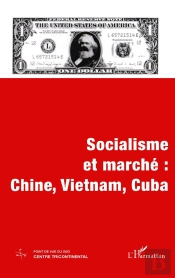 Socialisme Et Marché : Chine, Vietnam, Cuba : Cahier 10 - Volume Viii