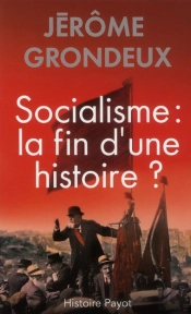 Socialisme : La Fin D'Une Histoire ?