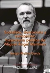 Socialista, Democrata Y Europeista: Trayectoria Politica De Miguel Angel Martine