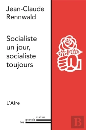 Socialiste Un Jour, Socialiste Toujours