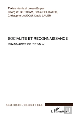 Bertrand.pt - Socialité Et Reconnaissance ; Grammaires De L'Humain