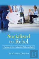 Socialized To Rebel