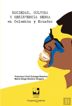 Bertrand.pt - Sociedad, Cultura Y Resistencia Negra En Colombia Y Ecuador