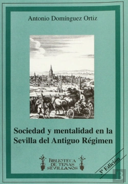 Bertrand.pt - Sociedad Y Mentalidad En La Sevilla Del Antiguo Regimen 