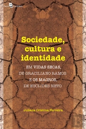 Sociedade, Cultura E Identidade Em Vidas Secas, De Graciliano Ramos E Os Magros, De Euclides Neto