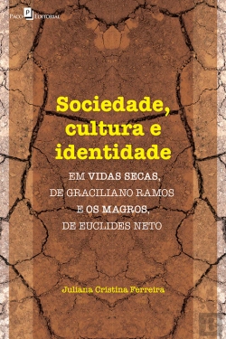 Bertrand.pt - Sociedade, Cultura E Identidade Em Vidas Secas, De Graciliano Ramos E Os Magros, De Euclides Neto