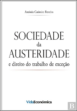 Bertrand.pt - Sociedade da Austeridade e Direito do Trabalho de Exceção