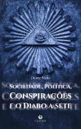 Sociedade, Política, Conspirações e o Diabo a Sete
