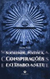 Sociedade, Política, Conspirações e o Diabo a Sete