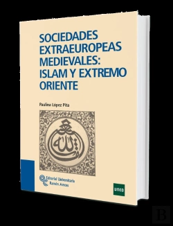 Bertrand.pt - Sociedades Extraeuropeas Medievales: Islam Y Extremo Oriente