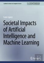 Societal Impacts Of Artificial Intelligence And Machine Learning