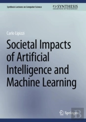 Societal Impacts Of Artificial Intelligence And Machine Learning