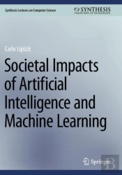 Societal Impacts Of Artificial Intelligence And Machine Learning