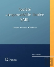 Société À Responsabilité Limitée ; Création, Gestion, Évolution (26e Édition)