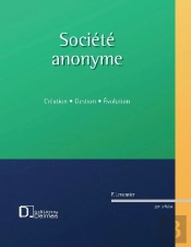 Société Anonyme ; Création, Gestion, Évolution (20e Édition)