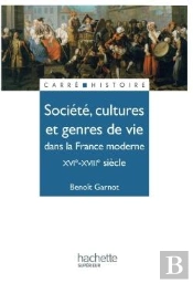 Société, Cultures Et Genres De Vie Dans La France Moderne, Xvi-Xviii Siècle