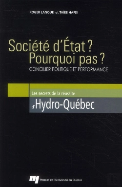 Bertrand.pt - Société D'Etat ? Pourquoi Pas ? Concilier Politique Et Performance ; Les Secrets De La Réussite D'Hydro-Québec