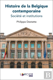 Societe Et Institutions De La Belgique De 1830 A Nos Jours