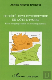 Société, État Et Territoire En Côte D'Ivoire ; Essai De Géographie Du Développement