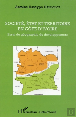 Bertrand.pt - Société, État Et Territoire En Côte D'Ivoire ; Essai De Géographie Du Développement