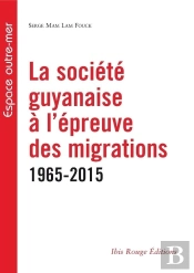 Société Guyanaise À L'Épreuve Des Migrations 1965-2015