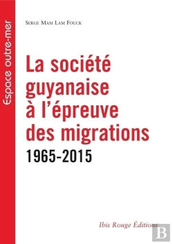 Bertrand.pt - Société Guyanaise À L'Épreuve Des Migrations 1965-2015
