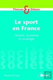 Société ; Le Sport En France : Histoire, Économie, Sociologie