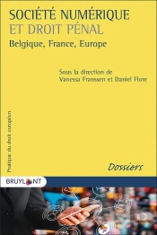 Société Numérique Et Droit Pénal ; Belgique, France, Europe