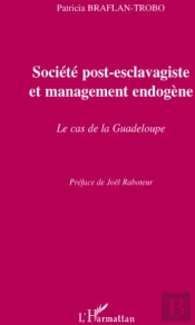 Société Post-Esclavagiste Et Management Endogène ; Le Cas De La Guadeloupe