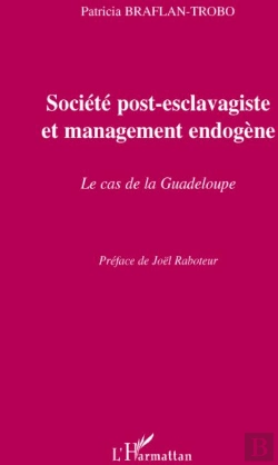 Bertrand.pt - Société Post-Esclavagiste Et Management Endogène ; Le Cas De La Guadeloupe
