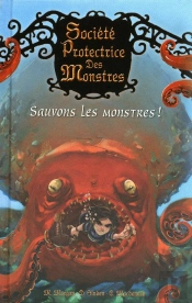 Société Protectrice Des Monstres T.2 ; Sauvons Les Monstres !