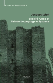 Société Rurale Et Histoire Du Paysage À Byzance