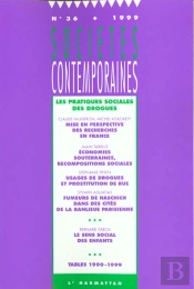 Societes Contemporaines N.36 ; Les Pratiques Sociales Des Drogues