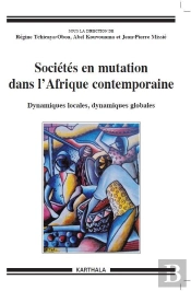 Sociétés En Mutation Dans L'Afrique Contemporaine ; Dynamiques Locales, Dynamiques Globales