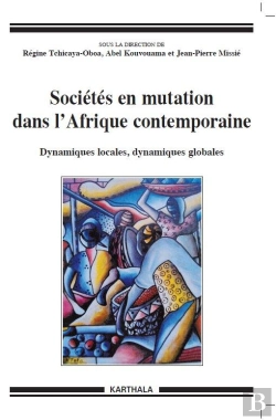 Bertrand.pt - Sociétés En Mutation Dans L'Afrique Contemporaine ; Dynamiques Locales, Dynamiques Globales