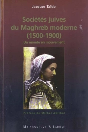 Societes Juives Du Maghreb Moderne ; 1500-1900 ; Un Monde En Mouvement