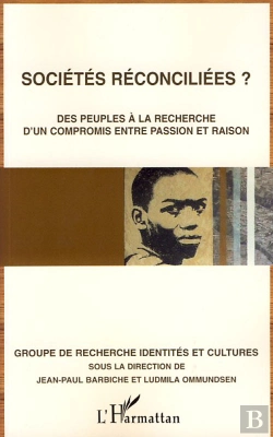 Bertrand.pt - Sociétés Réconciliées ? ; Des Peuples À La Recherche D'Un Compromis Entre Passion Et Raison