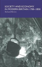 Society And Economy In Modern Britain 1700-1850
