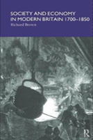 Society And Economy In Modern Britain 1700-1850