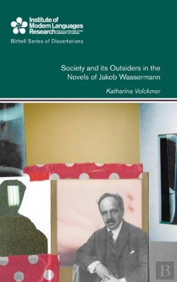 Bertrand.pt - Society And Its Outsiders In The Novels Of Jakob Wasserman