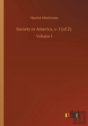 Society In America, V. 1  Of 2  :Volume