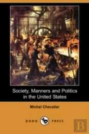 Society, Manners And Politics In The United States (Dodo Press)