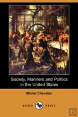Bertrand.pt - Society, Manners And Politics In The United States (Dodo Press)