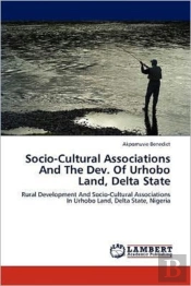 Socio-Cultural Associations And The Dev. Of Urhobo Land, Delta State