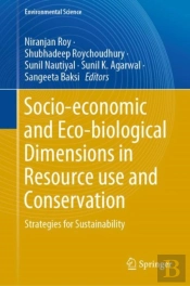 Socio-Economic And Eco-Biological Dimensions In Resource Use And Conservation